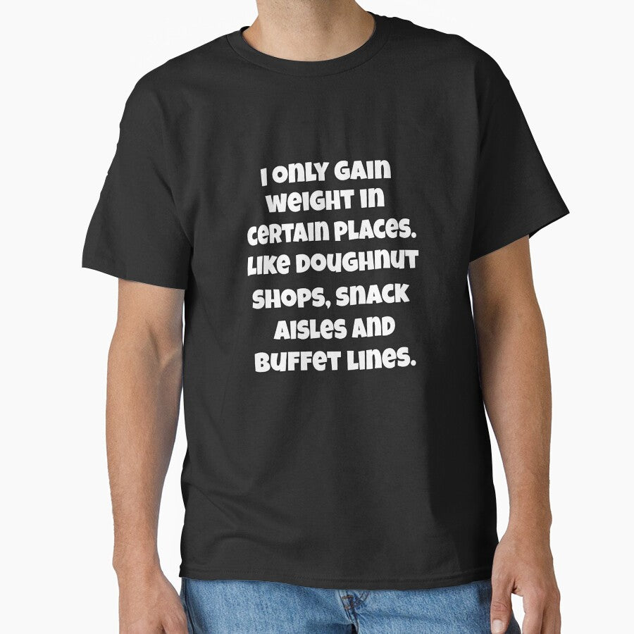 Funny Sarcastic Saying I Only Gain Weight In Certain Places by fantasticdesign