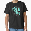 Talk To Me I Don’t Bite Shirt by heyyoyeah63