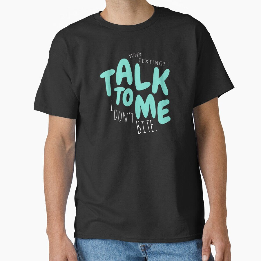 Talk To Me I Don’t Bite Shirt by heyyoyeah63