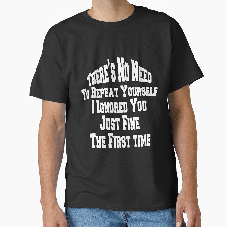 Sarcastic Saying There Is No Reason To Repeat Yourself by fantasticdesign