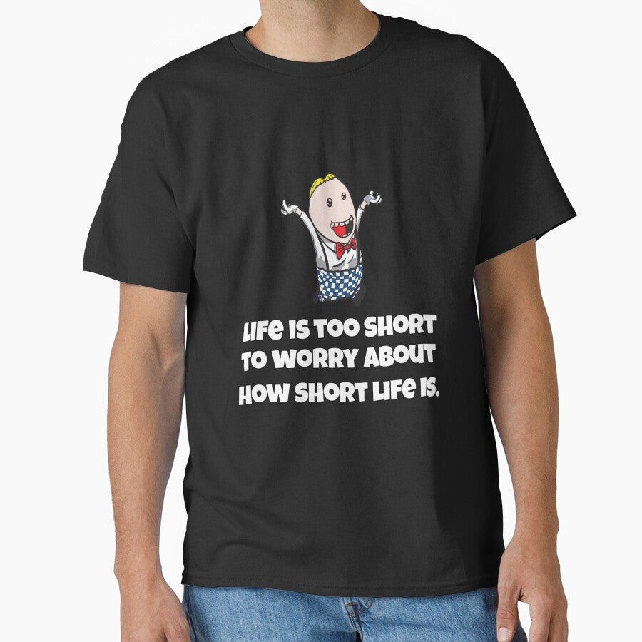 Funny Sarcastic Humor Life Is Too Short To Worry About How Short Life Is by fantasticdesign