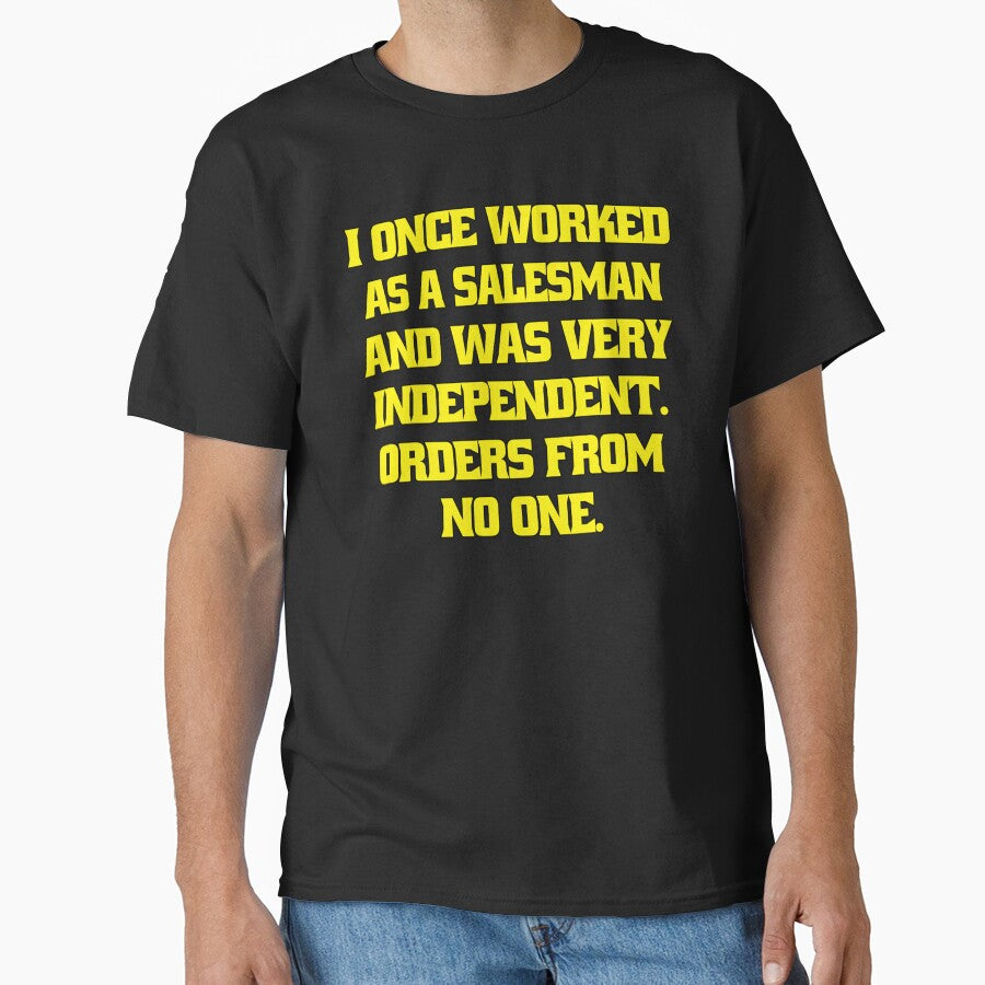 Funny Sarcastic Humor I Once Worked As A Salesman And Was Very Independent by fantasticdesign