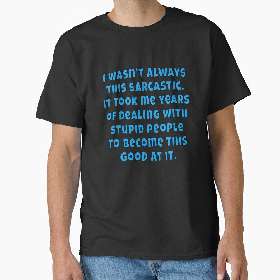 Funny Sarcastic Saying I Wasn't Always This Sarcastic by fantasticdesign