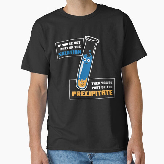 Funny Chemistry Lover Gift - If You're Not Part Of The Solution - Science by kntranhoang