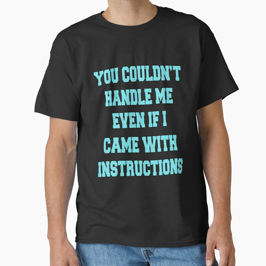 Funny Sarcastic Saying You Couldn't Handle Me by fantasticdesign
