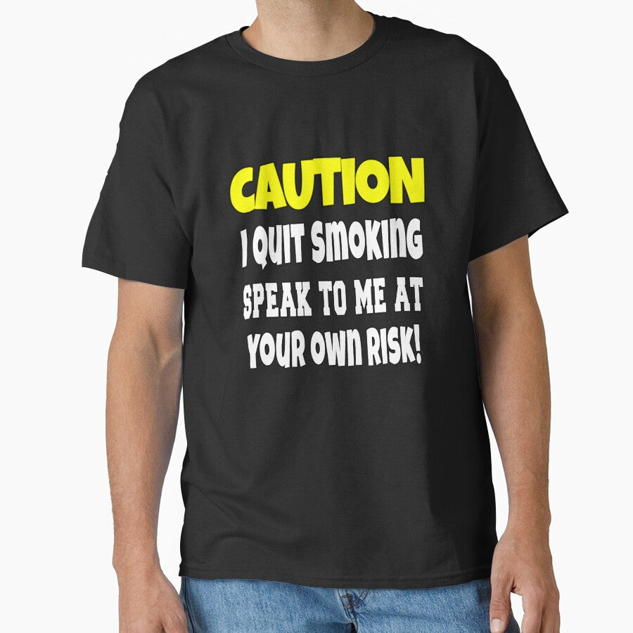 Funny Sarcastic Humor Caution I Quit Smoking by fantasticdesign