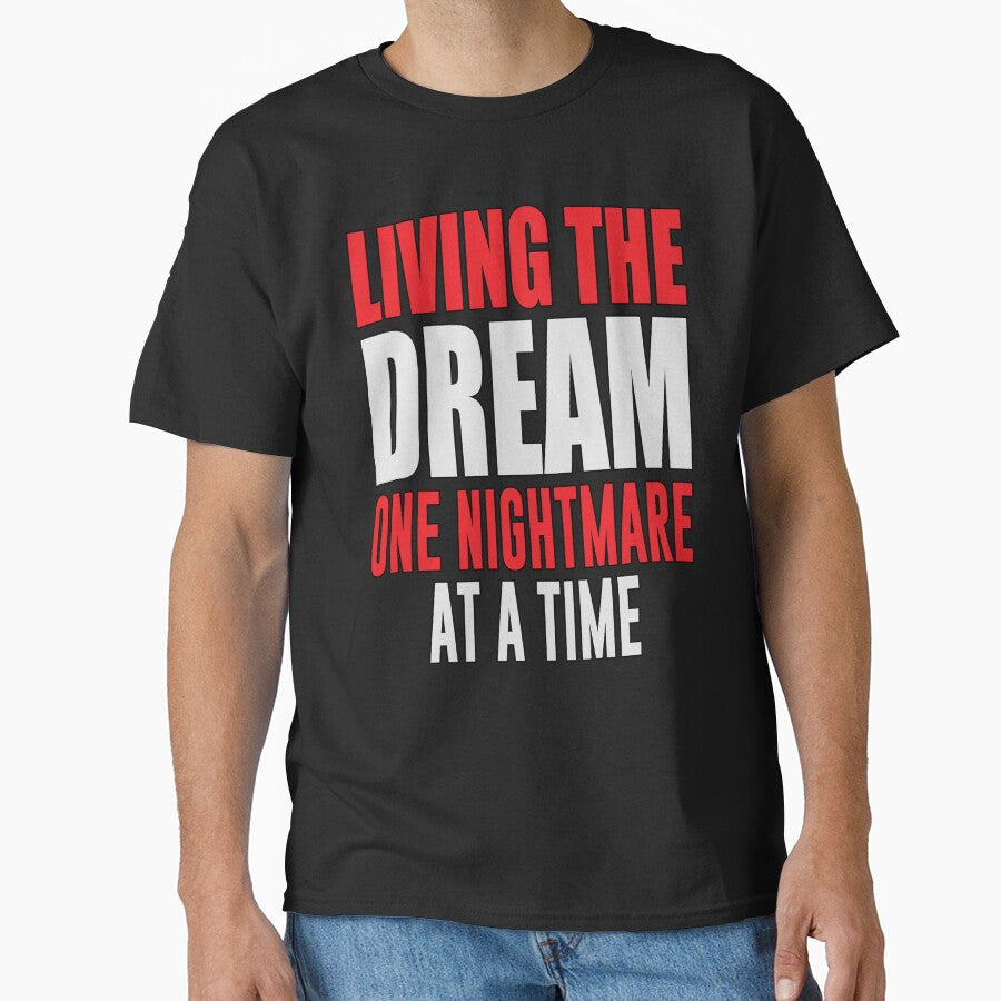 Sarcastic Funny Humor Living The Dream One Nightmare At A Time by fantasticdesign