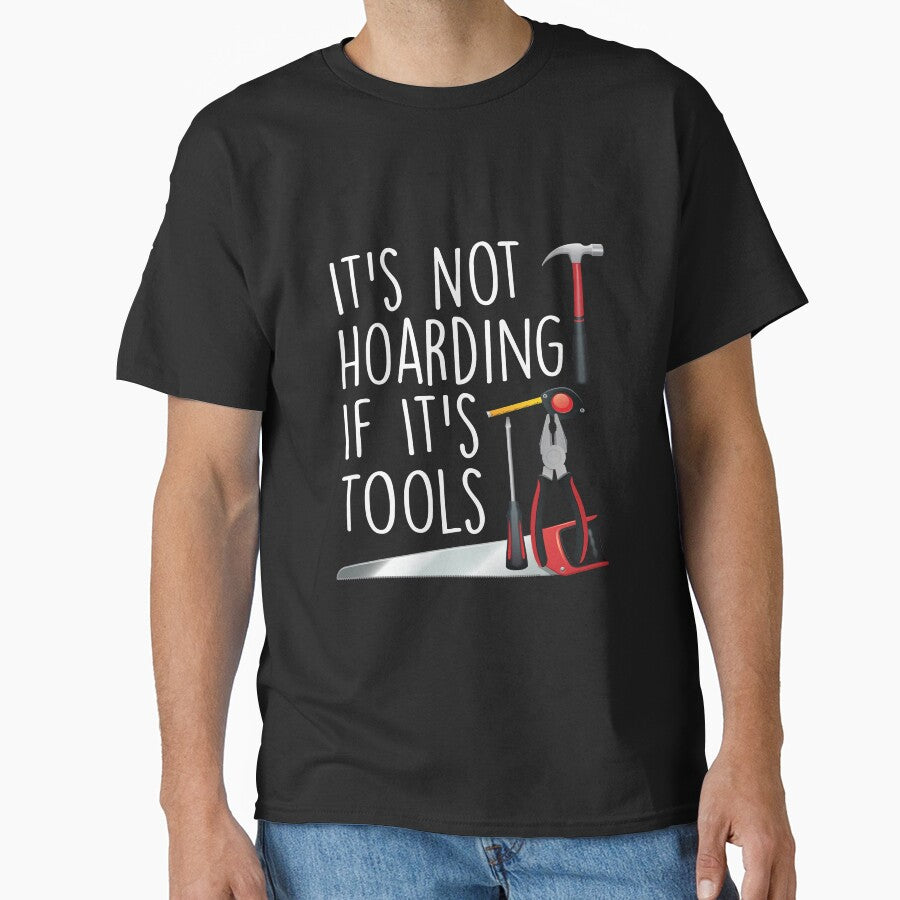 It's Not Hoarding If It's Tools T-shirt ,funny shirt, handyman,quotes, handywoman, gift for dad, gift for mom, tools, carpenter by Laadel