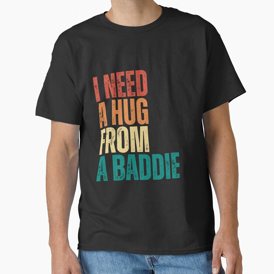 I Need A Hug From A Baddie by Dondonmart