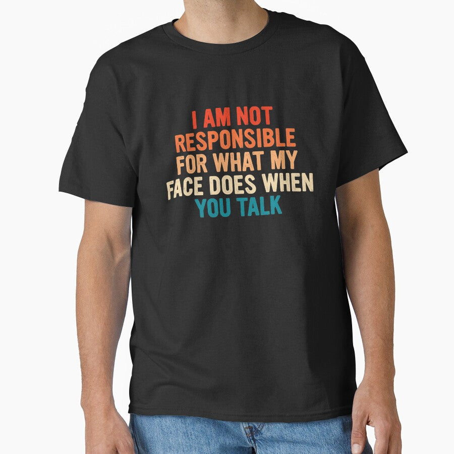 Sarcastic I am not responsible for what my face does when you talk retro by pretty4u