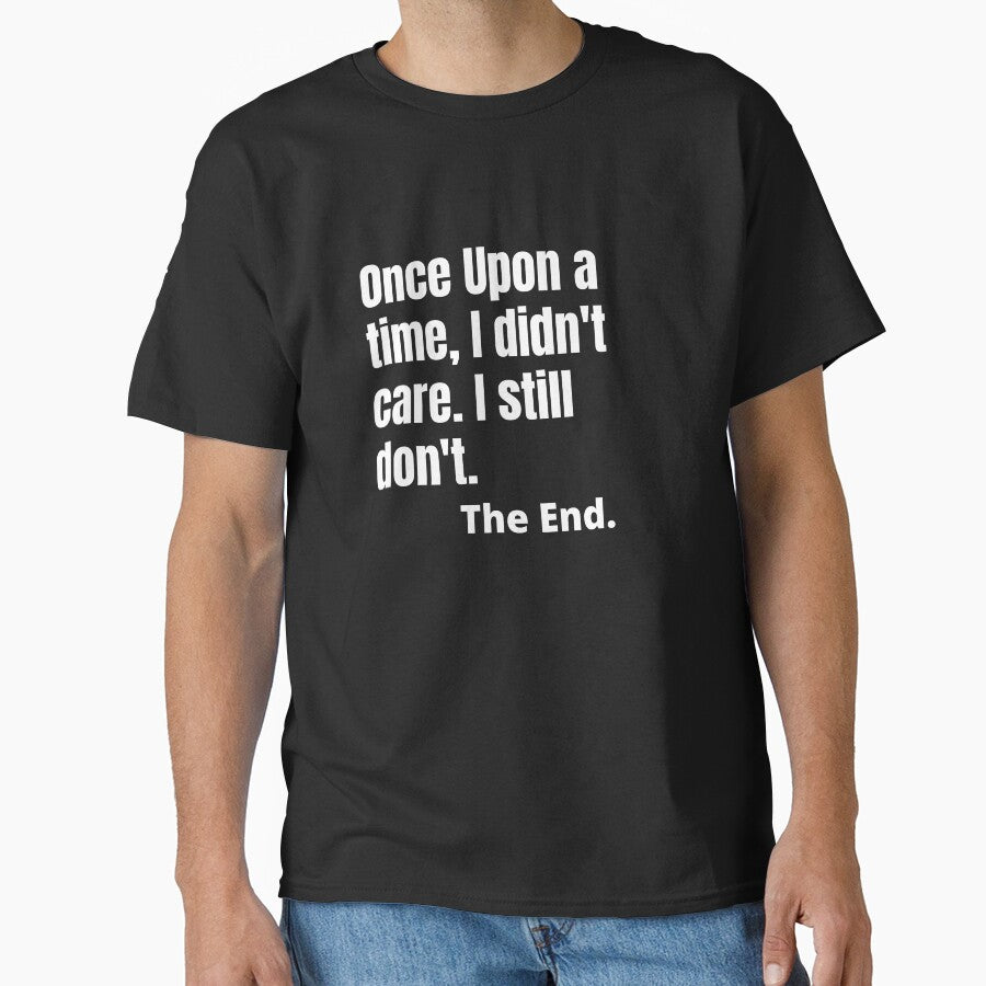 Once upon a time, I didn't care.  - Sarcastic Quotes by AppareIIndustry