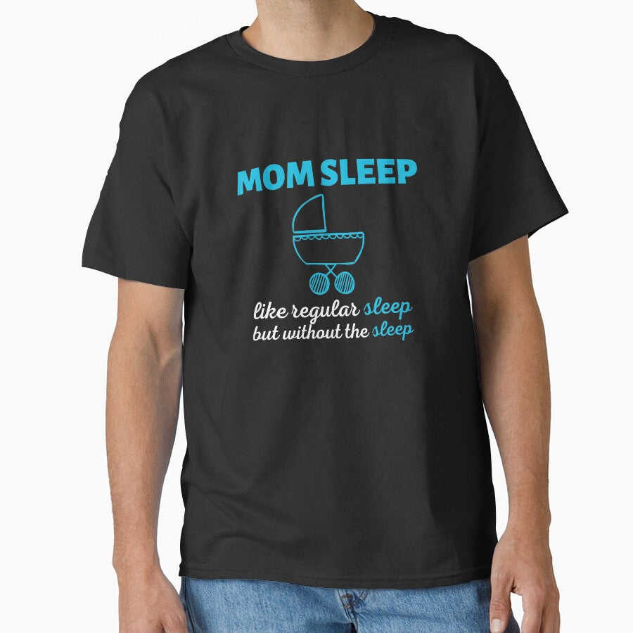 Mom Sleep Like Regular Sleep But Without The Sleep by SimpleUniverse