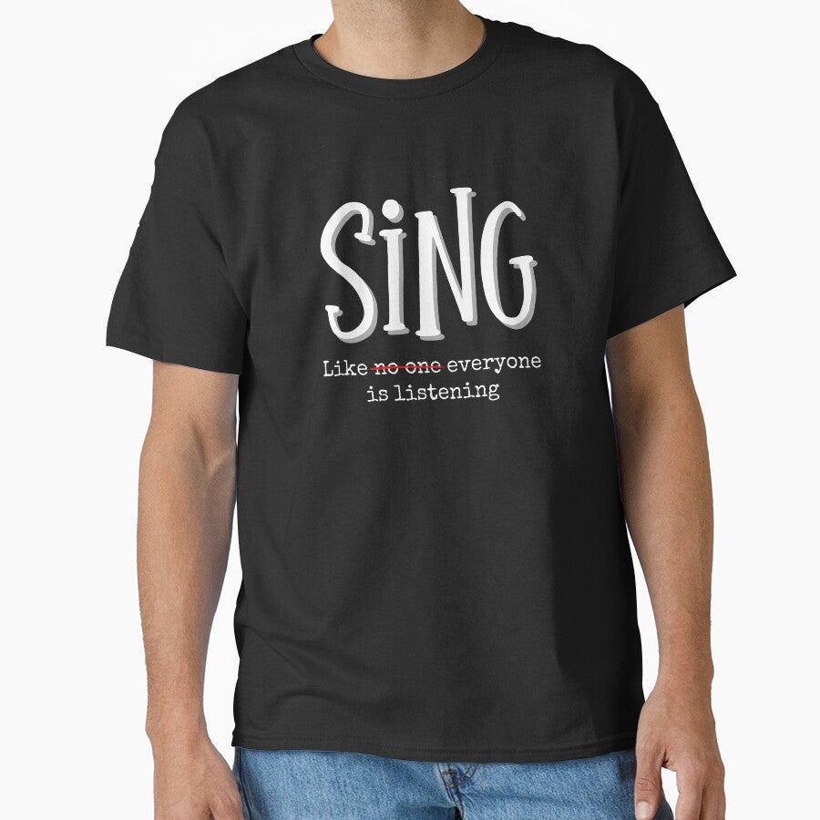 Sing Like Everyone Is Listening - Funny Music Theater Singer Quote by SunandShade