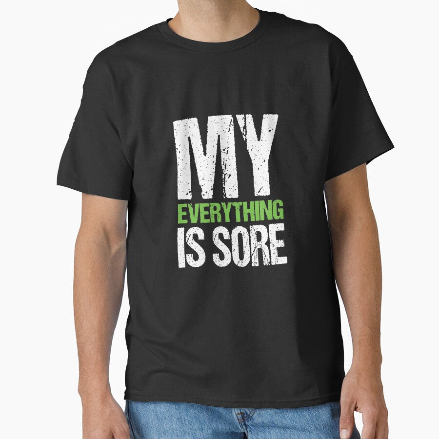 My Everything is Sore It Hurts Gym Fitness Workout Exercise by shoutoutshirtco