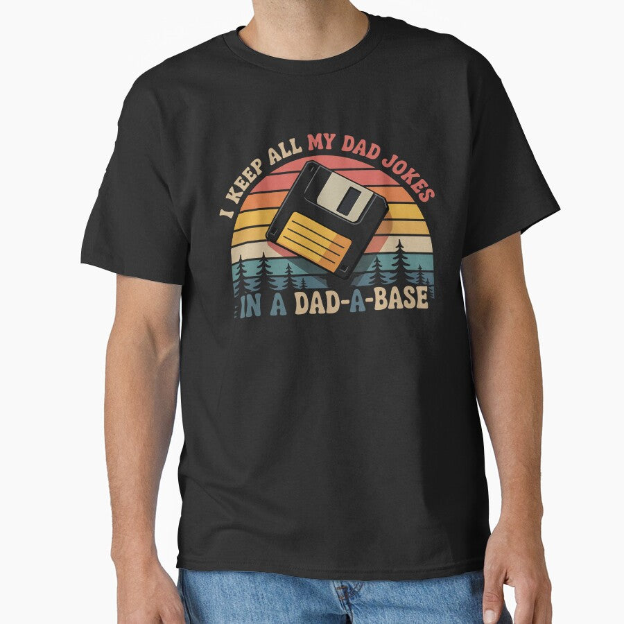 I Keep All My Dad Jokes In A Dad-A-Base Funny Father's Day by MinaReinger