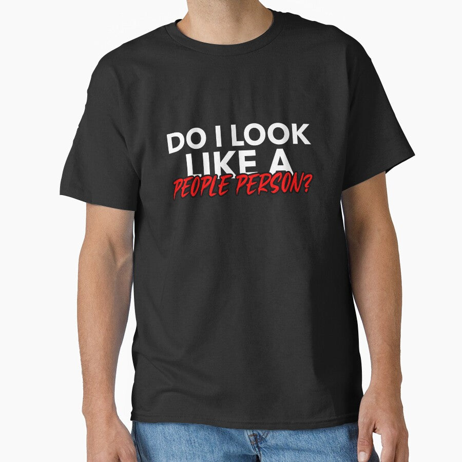 DO I LOOK LIKE A PEOPLE PERSON T-SHIRT by True Motion Apparel