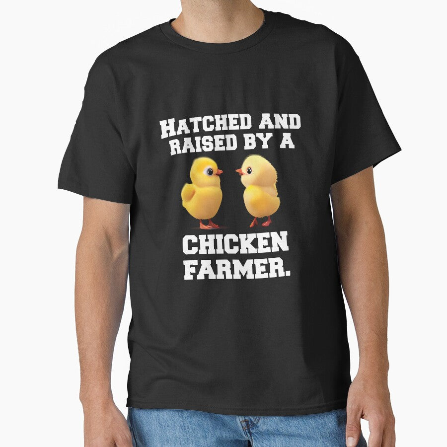 Funny Chicken Farmer Humor Hatched And Raised By A Chicken Farmer by fantasticdesign