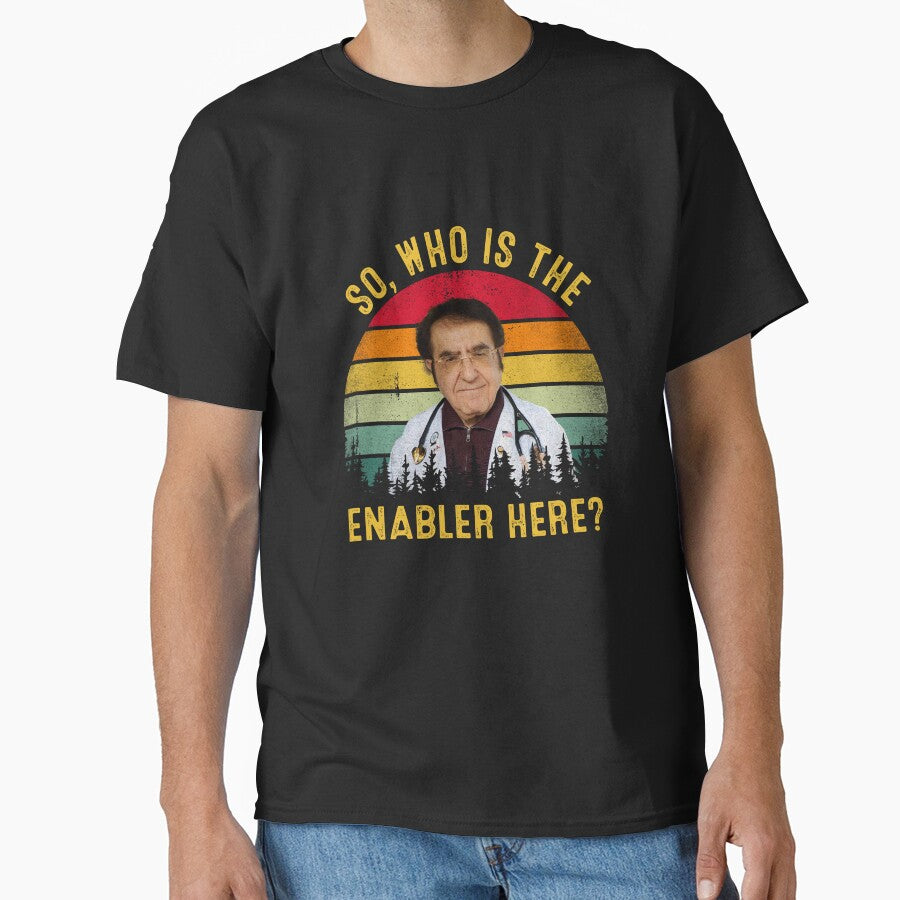 So Who Is The Enabler Here Funny Dr Now by RosannaArt