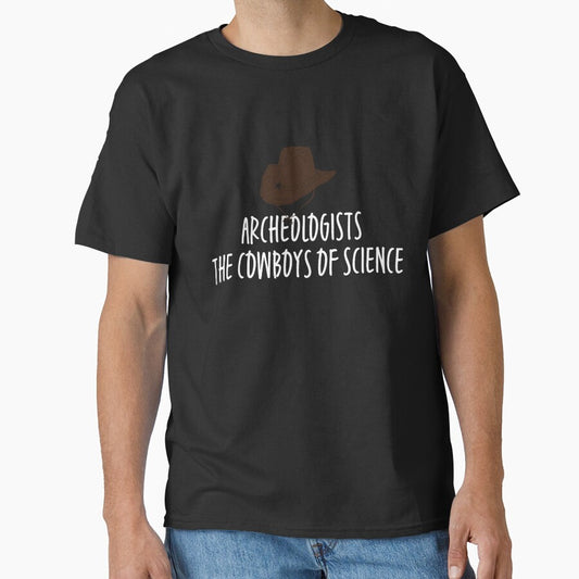 Archeologists The Cowboys of Science Funny Archeology Gift Idea by ScienceCorner