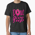 donut give up:funny donut gift:donut lover gift ideas by khalidelk