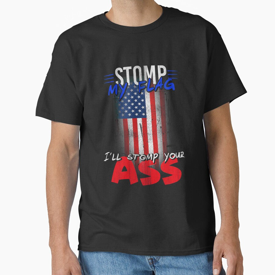 Stomp My Flag I'll Stomp Your Ass T-shirt by AllStarMerch