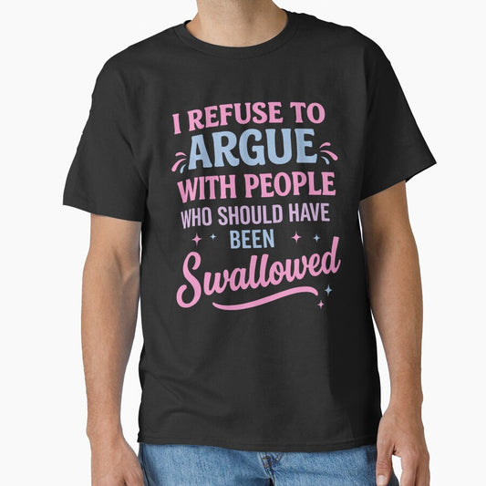 I Refuse To Argue With People Funny Quote by margamPagenberg