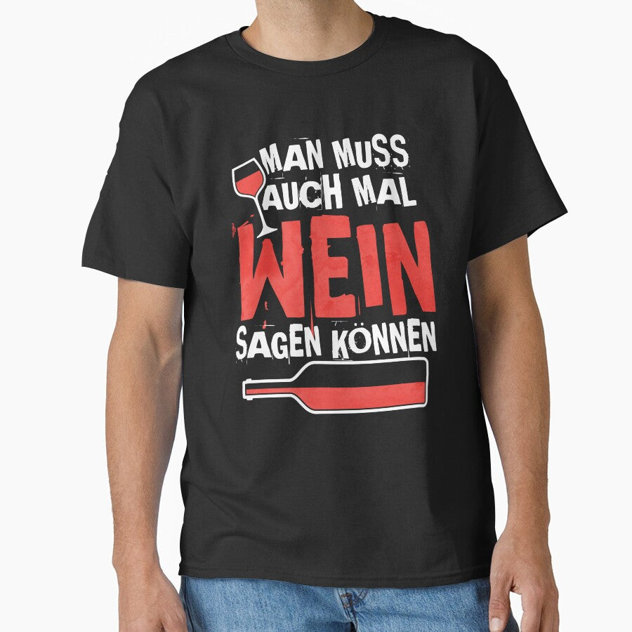 Funny German Wine Quote Shirt "Man muss auch mal Wein sagen können" (You Have to Be Able to Say Wine Sometimes) T-Shirt, Wine Lover Gift, Drinking Humor Tee, Oktoberfest Party Shirt by EichStore