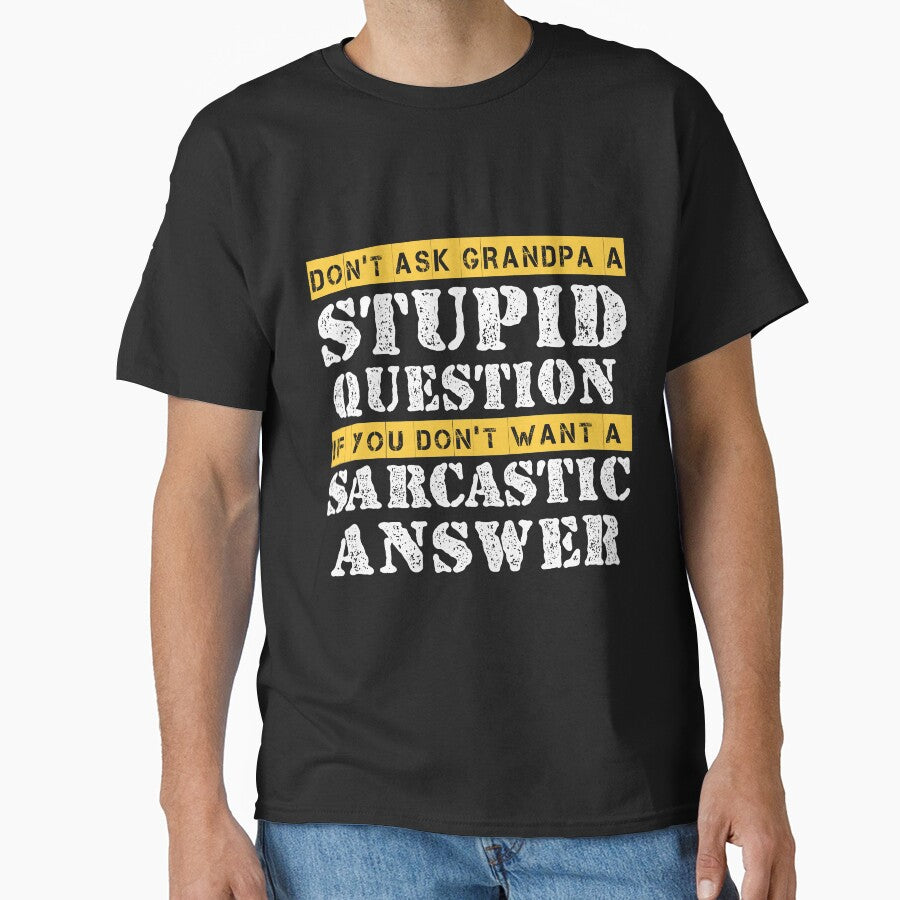 Funny Grandpa Sarcastic Don't Ask Grandpa A Stupid Question by Eddie SH