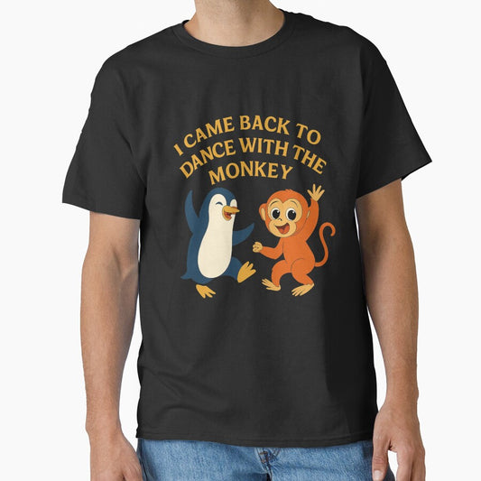 I Came Back To Dance With The Monkey Funny Meme by PunchDrop