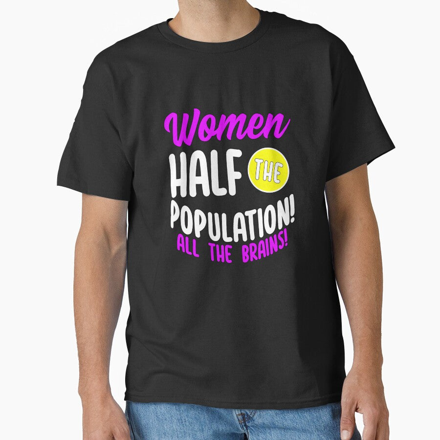 Funny Sarcastic Saying Women Half The Population All The Brains by fantasticdesign
