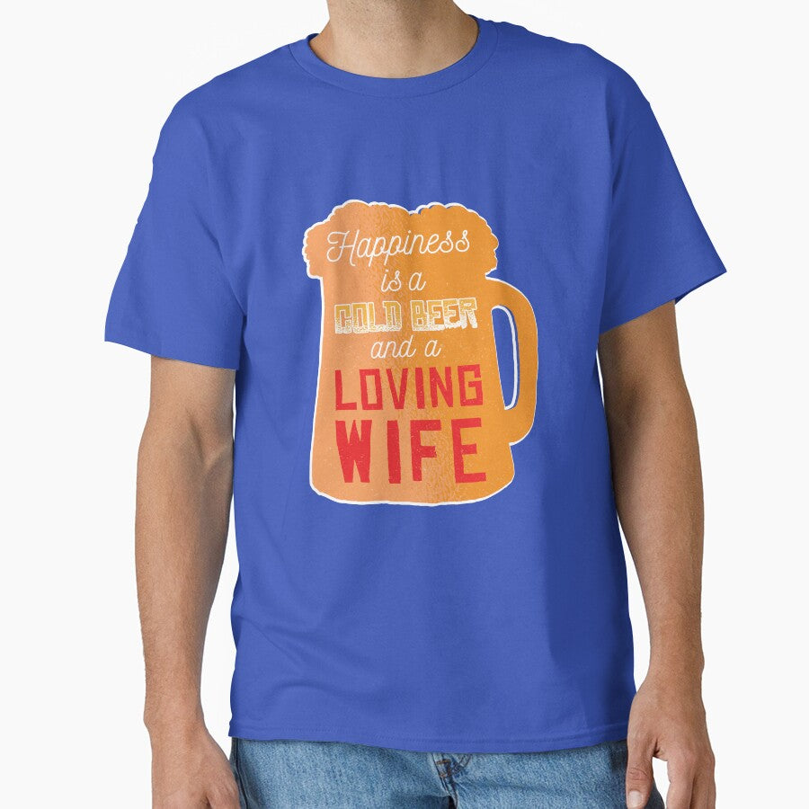 Funny Beer Drinking Happiness A Cold Beer And A Loving Wife by fantasticdesign