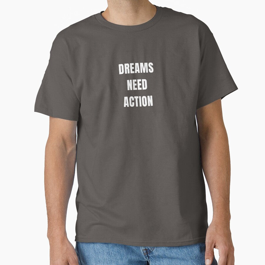 Dreams need action t shirt by Grace Quills Threads