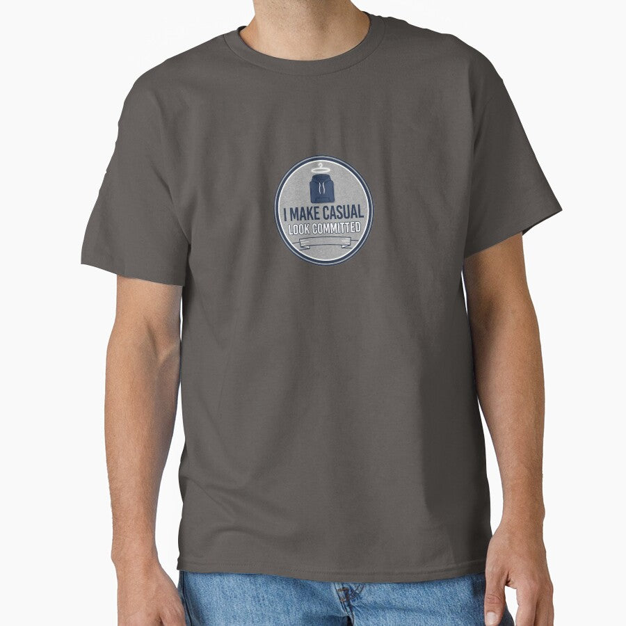 I Make Casual Look Committed by WildCanvasCo