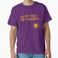 Create Your Own Sunshine  T-shirt for Every Day by ZemVibe