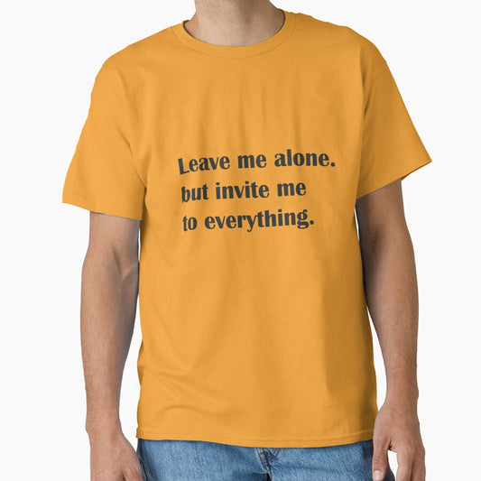 Leave Me Alone But Invite Me To Everything Funny Introvert Quote Design by insiya-art