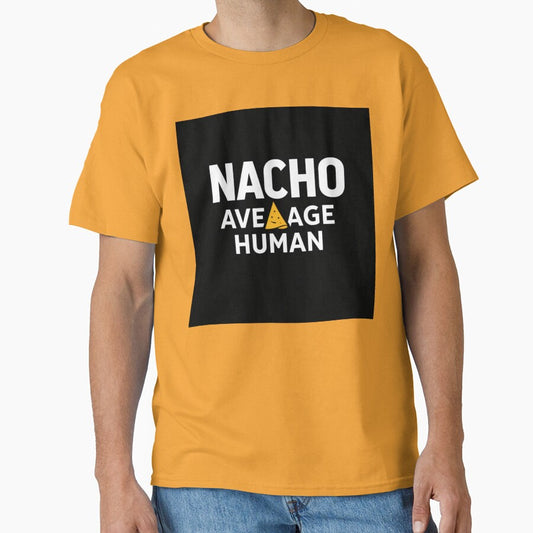 Nacho Average Human – Funny Nacho Pun Food Humor Design by rushaib