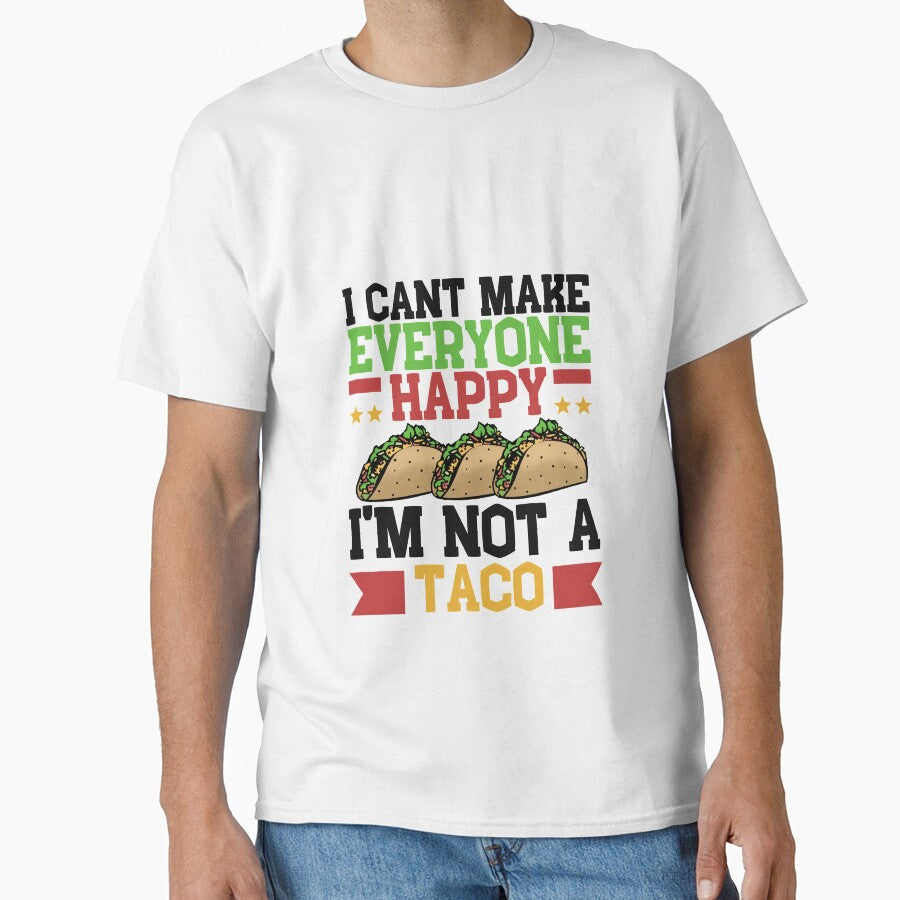 I Can't Make Everyone Happy I'm Not a Taco by Mesyo