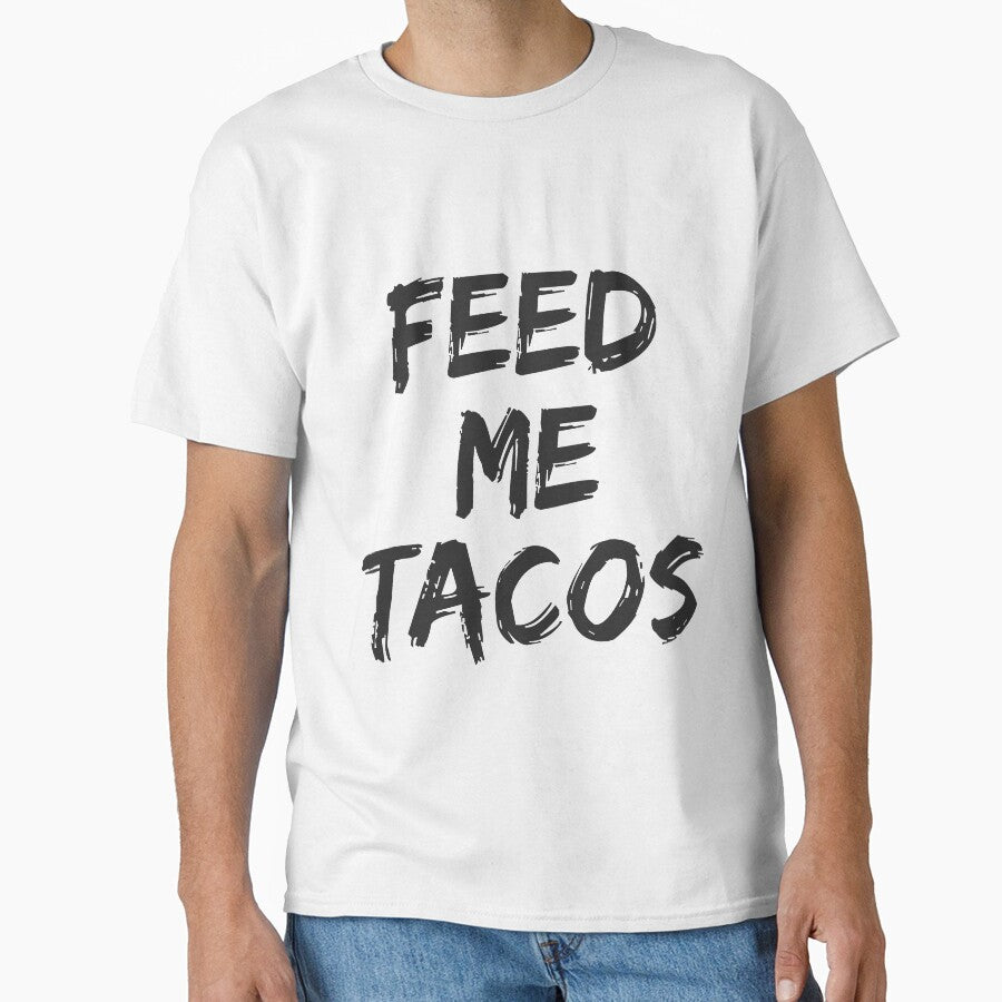Feed Me Tacos for Taco Eaters T-shirts & Hoodies by allsortsmarket