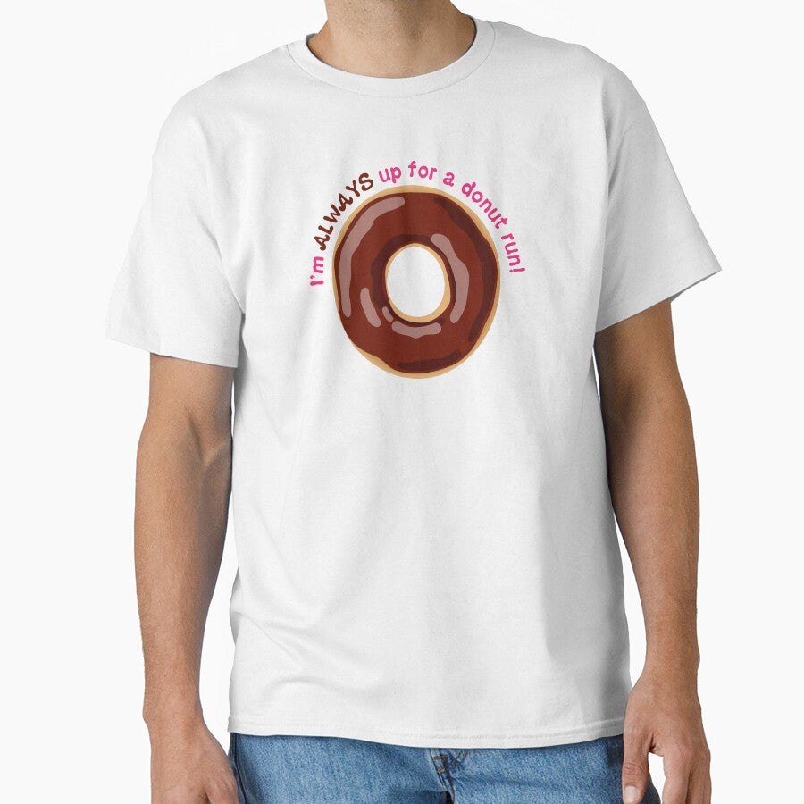 I’m ALWAYS Up for a Donut Run Funny Saying - Chocolate Frosting by BlueSkyTheory
