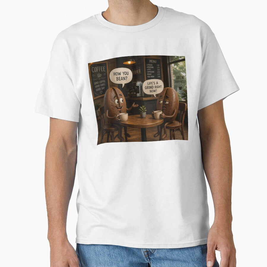 How You Bean? Life’s a Grind - Funny Coffee Bean Pun Design by Wee Red Dog
