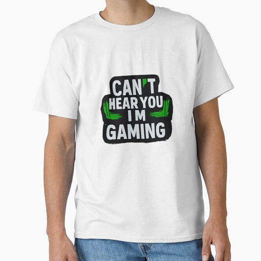 Can't Hear You I'm Gaming - Funny Sarcastic Gamer Quote by MESSY-MIND