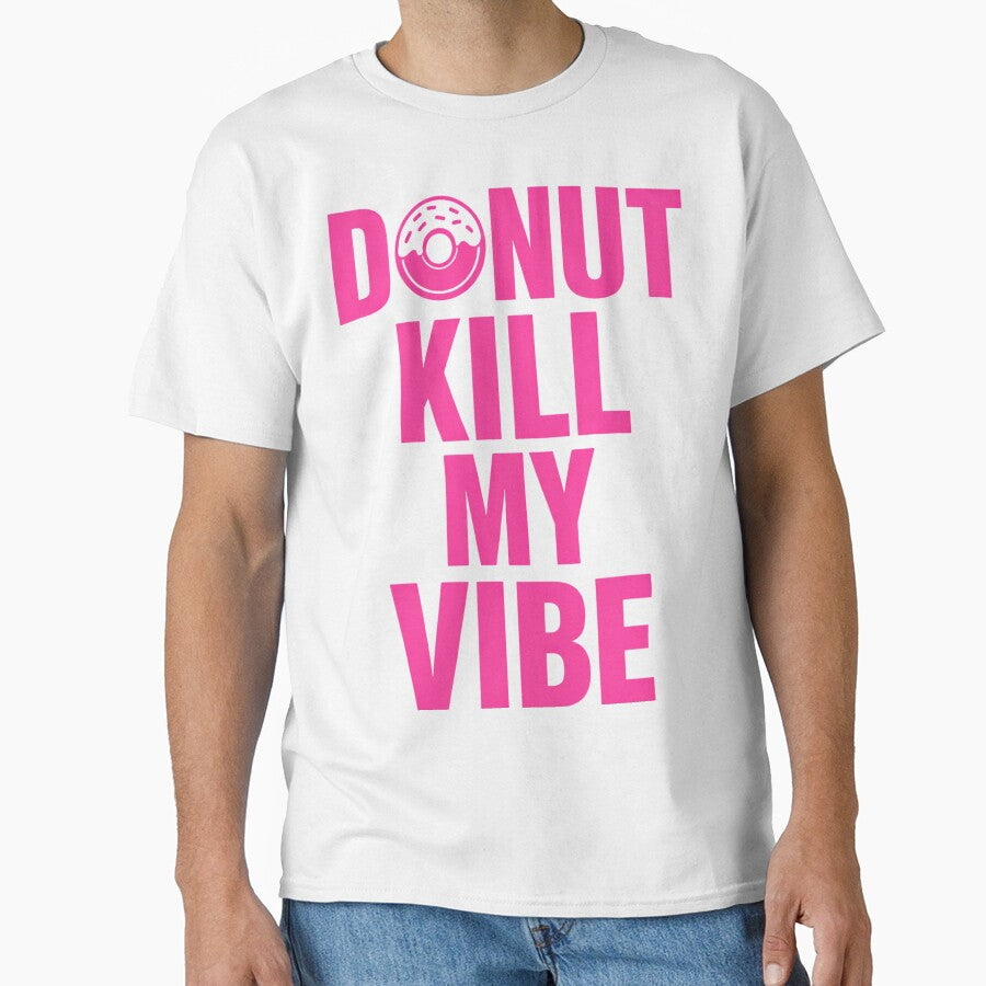 Donut Kill My Vibe – Funny Donut Pun Food Humor Design by rushaib
