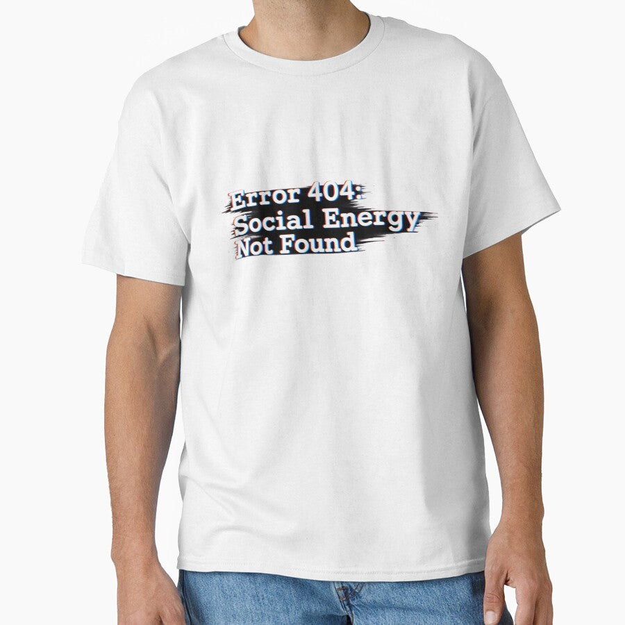 Error 404 Social Energy Not Found Shirt – Funny Introvert Glitch Design by VoltStudio