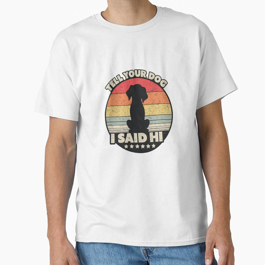 Tell Your Dog I Said Hi – Funny Vintage Dog Lover Retro Design by kumawatstore