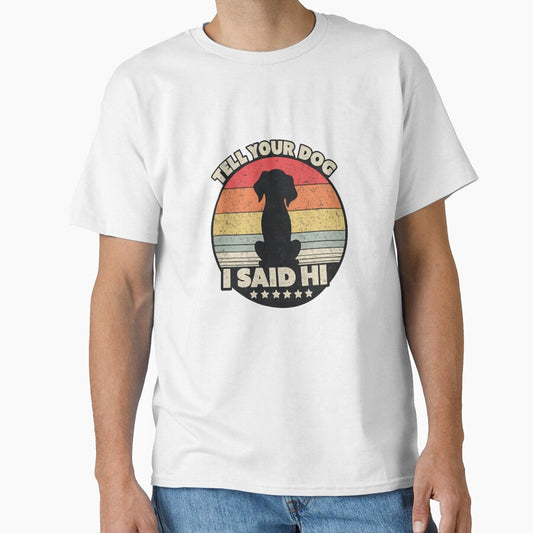 Tell Your Dog I Said Hi – Funny Vintage Dog Lover Retro Design by kumawatstore