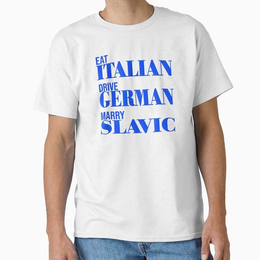 Eat Italian Drive German Marry Slavic Humor by Shobekshop