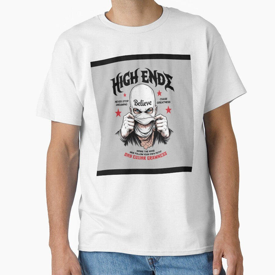 High Endz Believe Streetwear Graphic Tee | Urban Gothic Fashion Design by GloboStyle Design