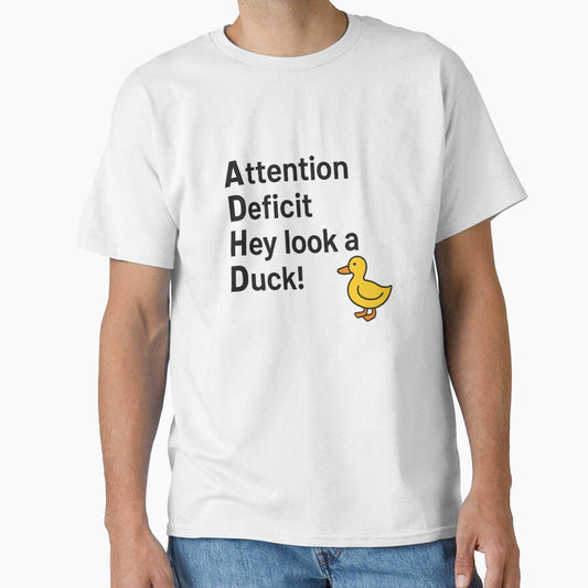 ADHD Shirt – Attention Deficit Hey Look a Duck Funny Neurodivergent T-Shirt by Dredg3