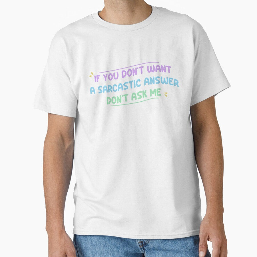 If you don't want a sarcastic answer don't ask me - Funny Sarcastic Saying by Blonc-ou