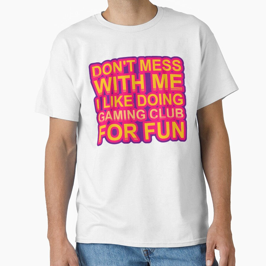 Don'T Mess With I Like Doing Gaming Club For Fun by TheIconSmith